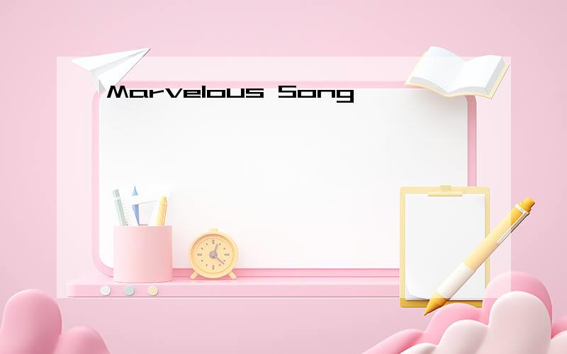 Marvelous Song