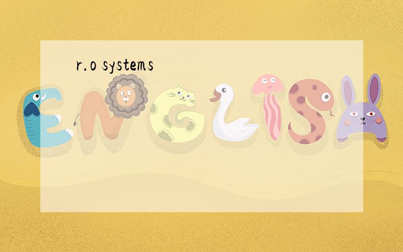 r.o systems