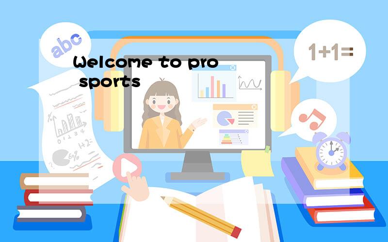 Welcome to pro sports