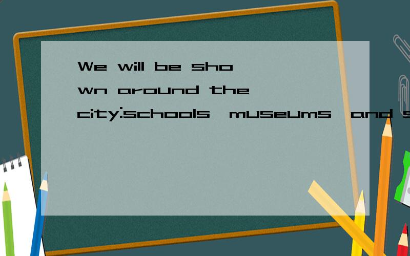 We will be shown around the city:schools,museums,and some other places,_____ other visitors seldom go.A.what B.which C.when D.Where